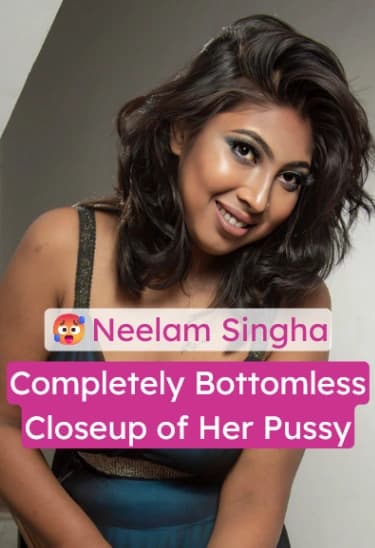 Featured image for Neelam Singha Shows Off Her Naked Pussy In A Closeup Shot